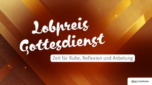 Lobpreis Gottesdienst